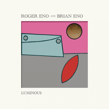 Roger Eno And Brian Eno. Luminous (LP) 180g