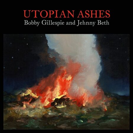 Bobby Gillespie And Jehnny Beth. Utopian Ashes (LP) Red Transparent