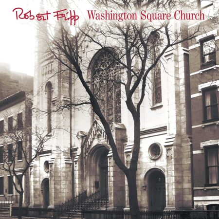 Robert Fripp. Washington Square Church (2LP) 200g