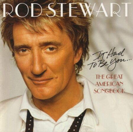 Rod Stewart. It Had To Be You... The Great American Songbook (CD)